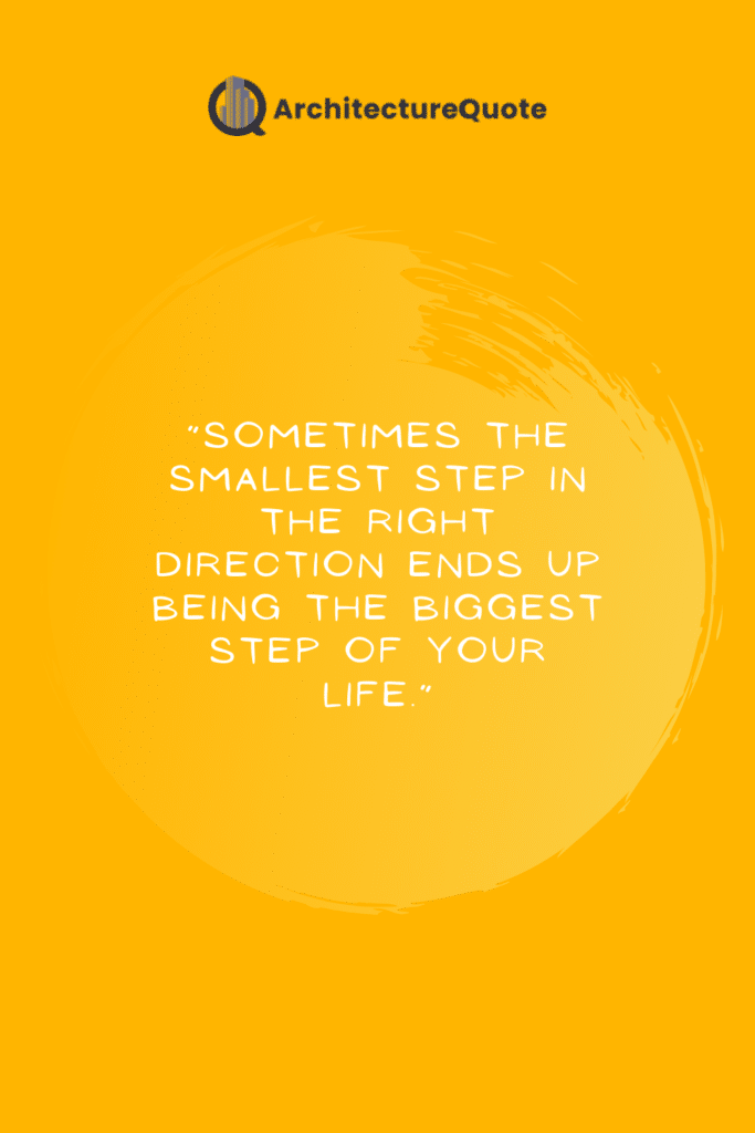 "Sometimes the smallest step in the right direction ends up being the biggest step in your life." - Steve Maraboli